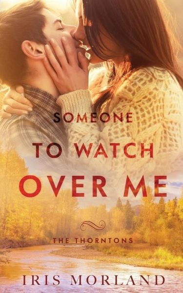 Cover for Iris Morland · Someone to Watch Over Me: The Thorntons Book 5 - The Thorntons (Paperback Bog) (2017)
