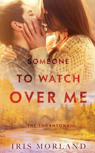 Cover for Iris Morland · Someone to Watch Over Me: The Thorntons Book 5 - The Thorntons (Pocketbok) (2017)