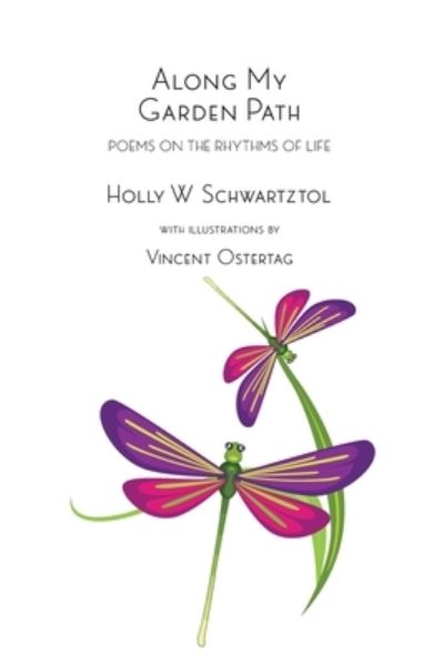 Along My Garden Path - Holly W Schwartztol - Books - Hallard Press LLC - 9781951188108 - July 29, 2020