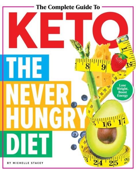 Cover for Michelle Stacey · The Complete Guide To Keto: The Never Hungry Diet (Gebundenes Buch) (2020)