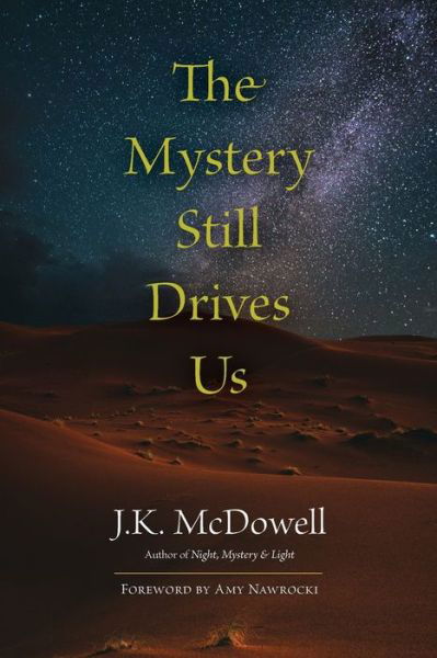 Cover for J K McDowell · The Mystery Still Drives Us (Taschenbuch) (2021)