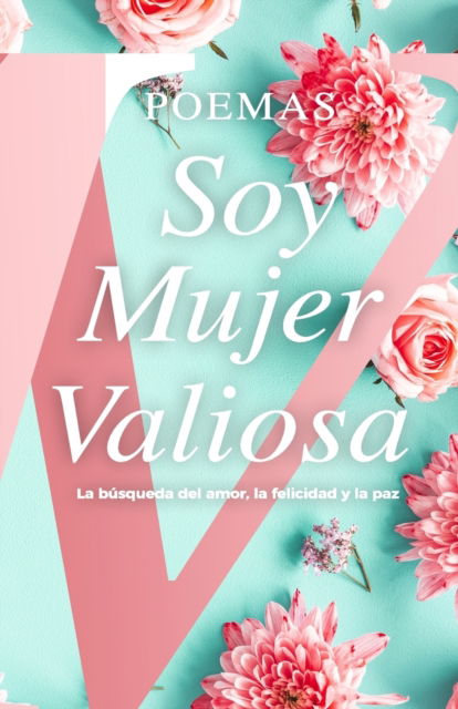 Poemas Soy Mujer Valiosa - Mujer Valiosa - Books - Editorial Guipil - 9781953689108 - December 18, 2020