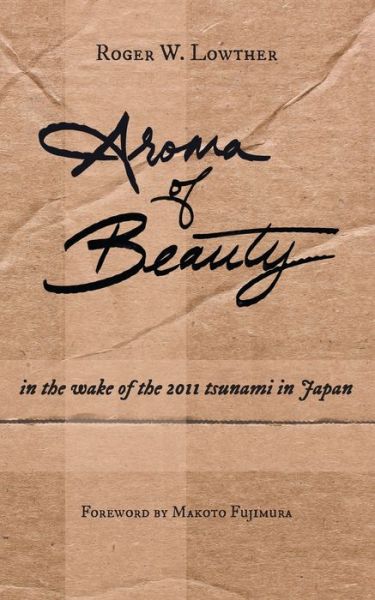 Aroma of Beauty - Roger W Lowther - Boeken - Community Arts Media - 9781953704108 - 1 maart 2021