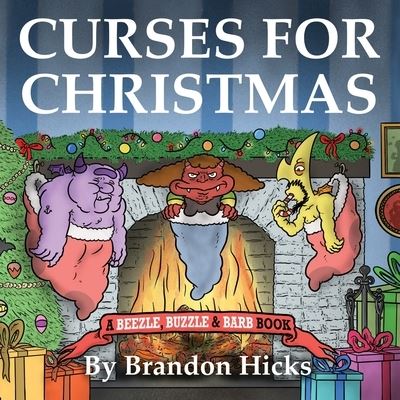 Cover for Brandon Hicks · Curses for Christmas: a Beezle, Buzzle &amp; Barb Book (Paperback Book) (2021)