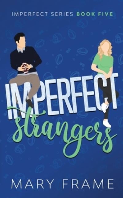 Imperfect Strangers - Mary Frame - Books - Mary Frame - 9781954372108 - February 23, 2021