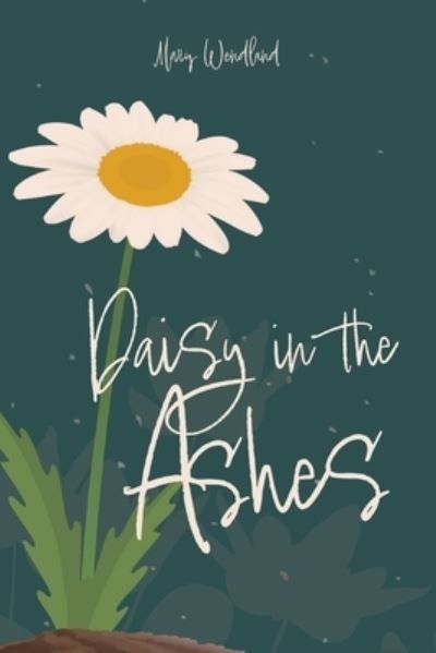 Mary Wendland · Daisy in the Ashes (Paperback Bog) (2021)