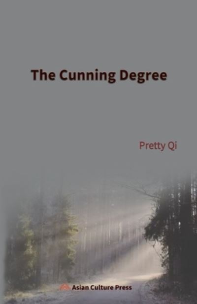 The Cunning Degree - Pretty Qi - Books - Asian Culture Press - 9781957144108 - March 1, 2022