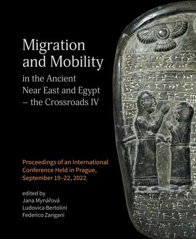 Cover for Migration and Mobility in the Ancient Near East and Egypt - the Crossroads IV: Proceeding of an International Conference Held in Prague, September 19-22, 2022 - Crossroads (Innbunden bok) (2024)