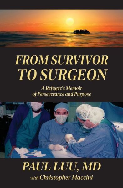 Cover for Paul Luu · From Survivor to Surgeon: A Refugee's Memoir of Perseverance and Purpose (Paperback Book) (2022)