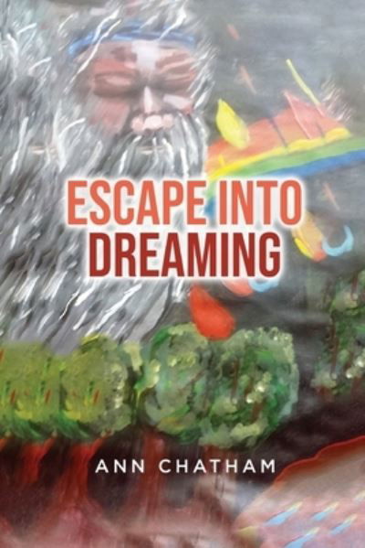 Cover for Ann Chatham · Escape into Dreaming Paperback (Book) (2023)