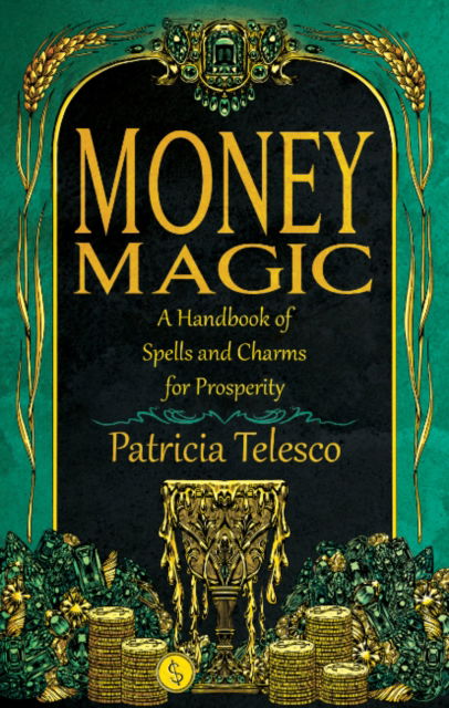 Cover for Telesco, Patricia (Patricia Telesco) · Money Magic: A Handbook of Spells and Charms for Prosperity (Paperback Book) (2025)