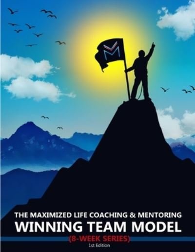 Cover for Ti'juana Gholson · The Maximized Life Coaching &amp; Mentoring Winning Team Model (Taschenbuch) (2021)