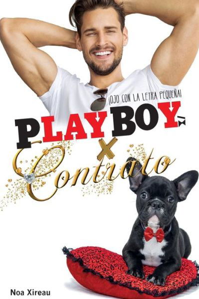 Playboy X Contrato - Noa Xireau - Bücher - Createspace Independent Publishing Platf - 9781976491108 - 20. Dezember 2017