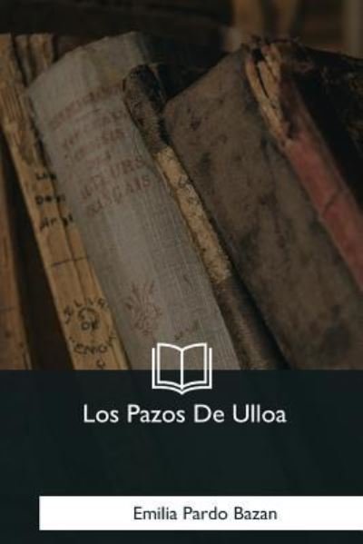 Cover for Emilia Pardo Bazan · Los Pazos De Ulloa (Taschenbuch) (2018)