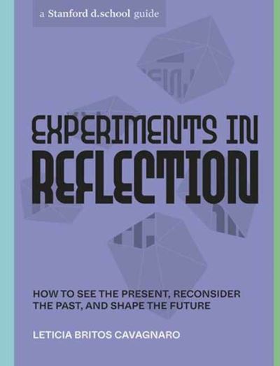 Leticia Britos Cavagnaro · Experiments in Reflection: How to See the Present, Reconsider the Past, and Shape the Future (Paperback Book) (2023)