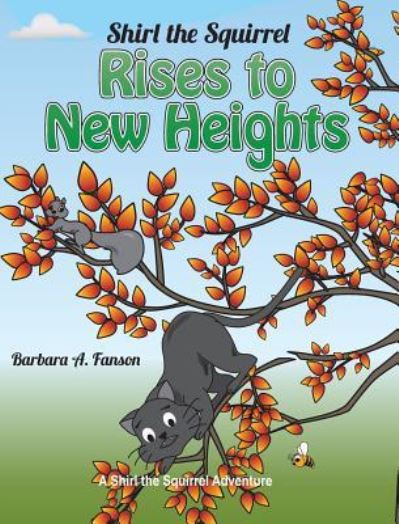 Cover for Barbara a Fanson · Shirl the Squirrel Rises to New Heights (Hardcover Book) (2019)