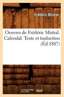 Cover for Frederic Mistral · Oeuvres De Frederic Mistral. Calendal. Texte et Traduction (Ed.1887) (French Edition) (Paperback Book) [French edition] (2012)