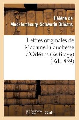 Cover for Orleans-h-s · Lettres Originales De Madame La Duchesse D'orleans (Paperback Book) (2016)