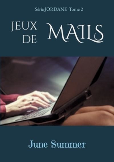 Jeux de Mails - June Summer - Books - Books on Demand - 9782322396108 - November 7, 2020