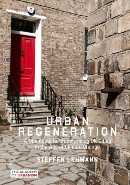 Cover for Steffen Lehmann · Urban Regeneration: A Manifesto for transforming UK Cities in the Age of Climate Change (Paperback Book) [2019 edition] (2019)