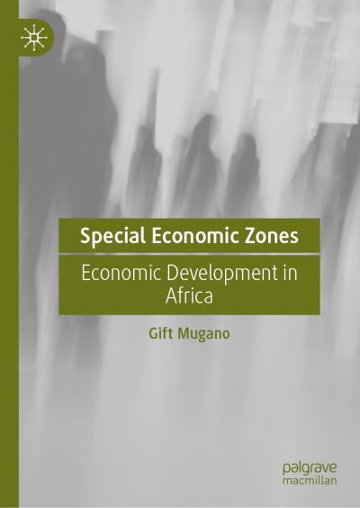 Cover for Gift Mugano · Special Economic Zones: Economic Development in Africa (Hardcover Book) [1st ed. 2021 edition] (2021)