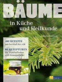 Cover for Greiner · Bäume - in Küche und Heilkunde (Bok)