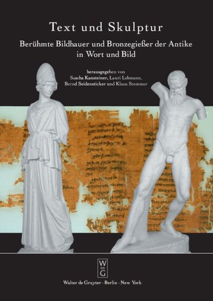 Cover for Sascha Kansteiner · Text Und Skulptur: Beruhmte Bildhauer Und Bronzegiesser Der Antike in Wort Und Bild: Ausstellung in Der Abguss-sammlung Antiker Plastik B (Paperback Book) (2007)