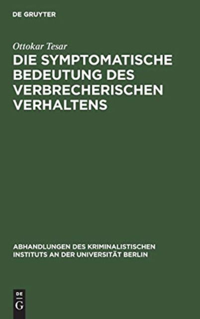 Cover for Ottokar Tesar · Symptomatische Bedeutung des Verbrecherischen Verhaltens (Book) (1907)