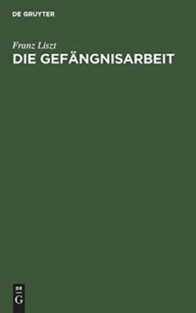 Cover for Franz Liszt · Die Gefangnisarbeit (Hardcover Book) (1901)