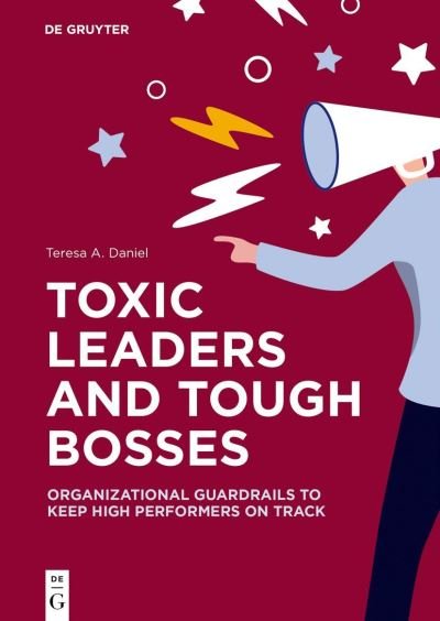 Cover for Teresa A. Daniel · Toxic Leaders and Tough Bosses: Organizational Guardrails to Keep High Performers on Track (Pocketbok) (2024)