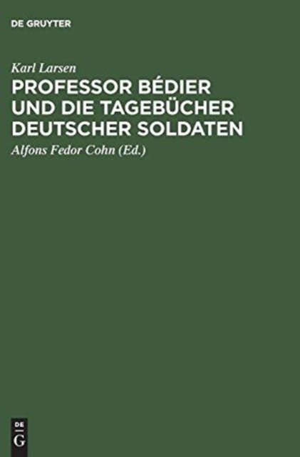 Professor Bédier Und Die Tagebücher Deutscher Soldaten - Karl Larsen - Bøker - Walter de Gruyter Inc. - 9783111227108 - 1. april 1915