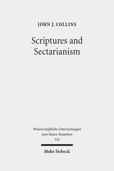 Cover for John J. Collins · Scriptures and Sectarianism: Essays on the Dead Sea Scrolls - Wissenschaftliche Untersuchungen zum Neuen Testament (Hardcover Book) (2014)