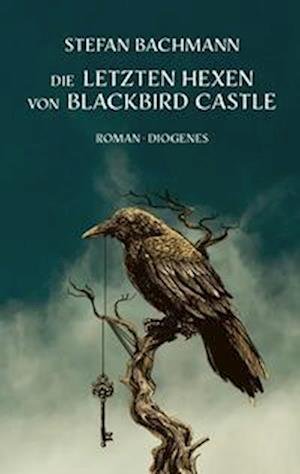 Cover for Stefan Bachmann · Die letzten Hexen von Blackbird Castle (Book) (2023)