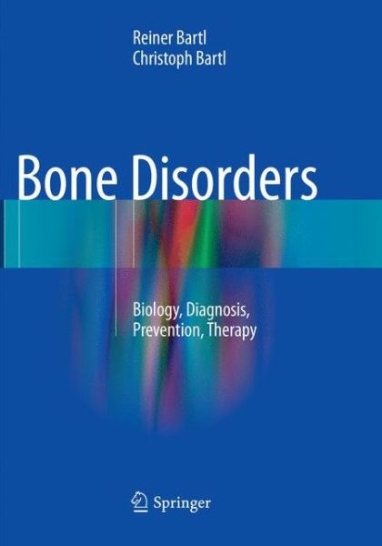 Cover for Reiner Bartl · Bone Disorders: Biology, Diagnosis, Prevention, Therapy (Paperback Book) [Softcover reprint of the original 1st ed. 2017 edition] (2018)