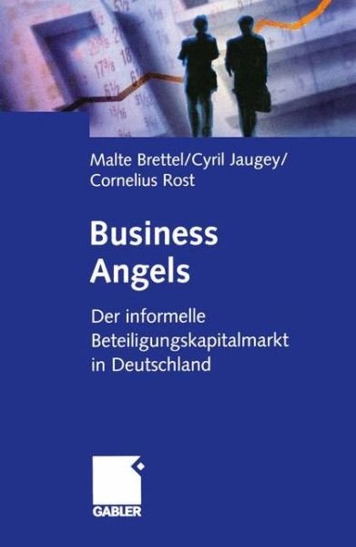 Cover for Malte Brettel · Business Angels: Der Informelle Beteiligungskapitalmarkt in Deutschland (Paperback Book) [Softcover Reprint of the Original 1st 2000 edition] (2012)