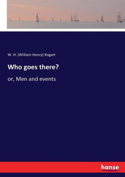 Cover for W H (William Henry) Bogart · Who goes there? (Paperback Book) (2017)