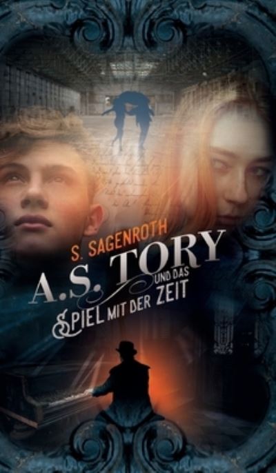Cover for S Sagenroth · A. S. Tory und das Spiel mit der Zeit (Hardcover Book) (2021)