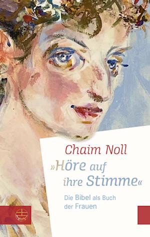 »Höre auf ihre Stimme« - Chaim Noll - Books - Evangelische Verlagsanstalt - 9783374073108 - March 21, 2023