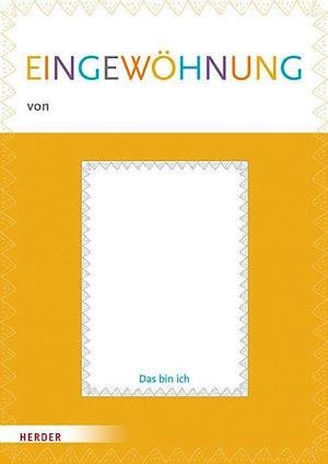 Cover for Herder Verlag GmbH · Eingewöhnung leicht gemacht: Mein Eingewöhnungsheft (Pamflet) (2022)