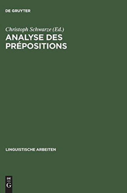 Cover for Colloque franco-allemand de linguistique the?orique (3rd 1981 Konstanz, Germany) · Analyse des pre?positions (Book) (1981)
