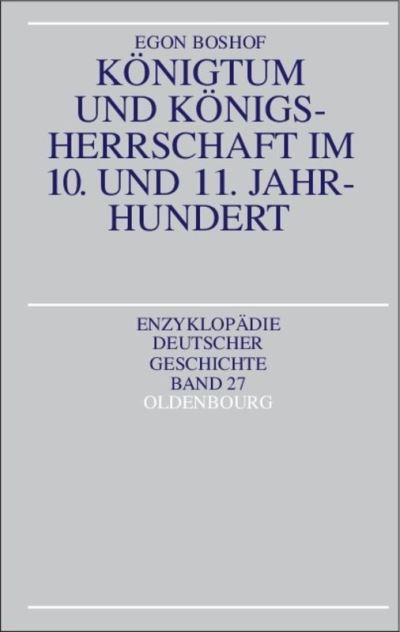 Cover for Egon Boshof · Koenigtum und Koenigsherrschaft im 10. und 11. Jahrhundert - Enzyklopadie Deutscher Geschichte (Hardcover Book) [2nd 2. Aufl. edition] (1997)