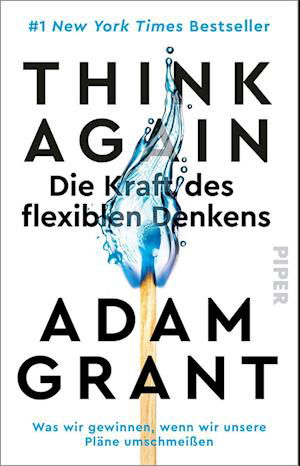 Think Again – Die Kraft des flexiblen Denkens - Adam Grant - Livres - Piper - 9783492320108 - 1 février 2024