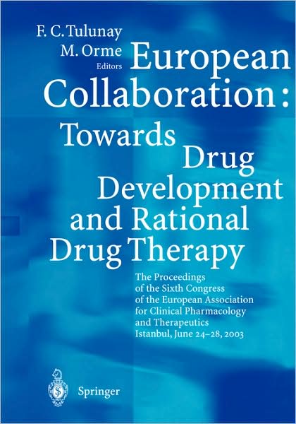 Cover for European Association for Clinical Pharmacology and Therapeut · European Collaboration: Towards Drug Developement and Rational Drug Therapy: Proceedings of the Sixth Congress of the European Association for Clinical Pharmacology and Therapeutics Istanbul, June 24 - 28, 2003 (Paperback Book) [Softcover reprint of the original 1st ed. 2003 edition] (2003)