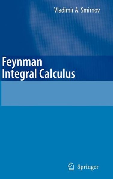 Cover for Vladimir A. Smirnov · Feynman Integral Calculus (Hardcover Book) [2006 edition] (2006)