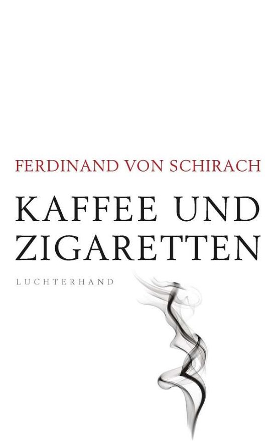 Cover for Ferdinand von Schirach · Kaffee und Zigaretten (Hardcover Book) (2019)