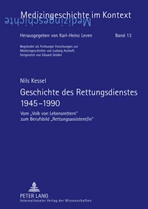 Cover for Kessel Nils Kessel · Geschichte des Rettungsdienstes 1945-1990: Vom Ã‚Â«Volk von LebensretternÃ‚Â» zum Berufsbild Ã‚Â«Rettungsassistent / inÃ‚Â» (Paperback Book) (2008)