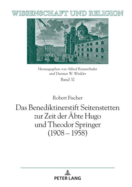 Cover for Robert Fischer · Das Benediktinerstift Seitenstetten Zur Zeit Der Aebte Hugo Und Theodor Springer (1908 - 1958) : 32 (Hardcover Book) [New ed edition] (2024)