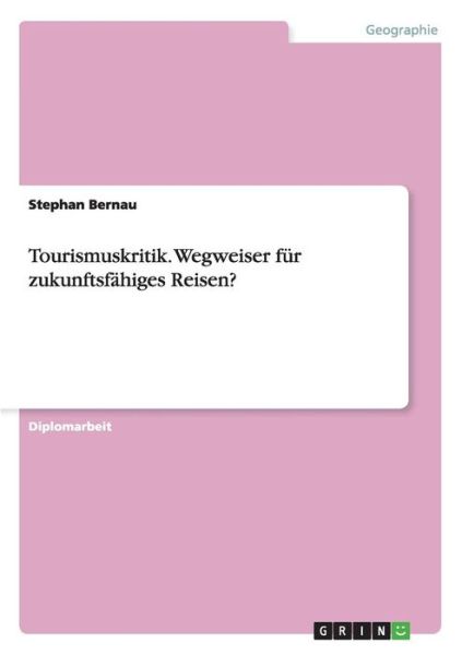 Cover for Stephan Bernau · Tourismuskritik. Wegweiser für zukunfts (Book) [German edition] (2008)