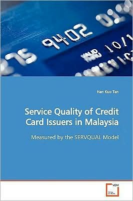 Cover for Han Kuo Tan · Service Quality of Credit Card Issuers in Malaysia: Measured by the Servqual Model (Paperback Book) (2009)
