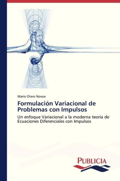 Cover for Mario Otero Novoa · Formulación Variacional De Problemas Con Impulsos (Paperback Book) [Spanish edition] (2012)
